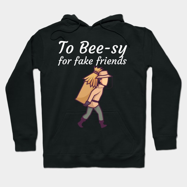 To Bee sy for fake friends Hoodie by maxcode